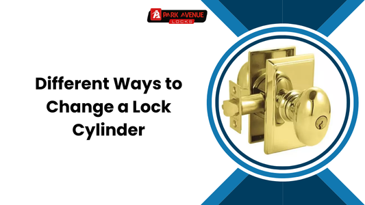 Different Ways to Change a Lock Cylinder