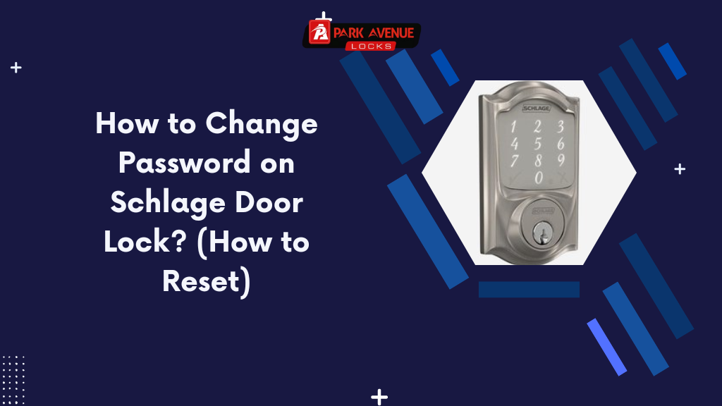How to Change Password on Schlage Door Lock? (How to Reset)
