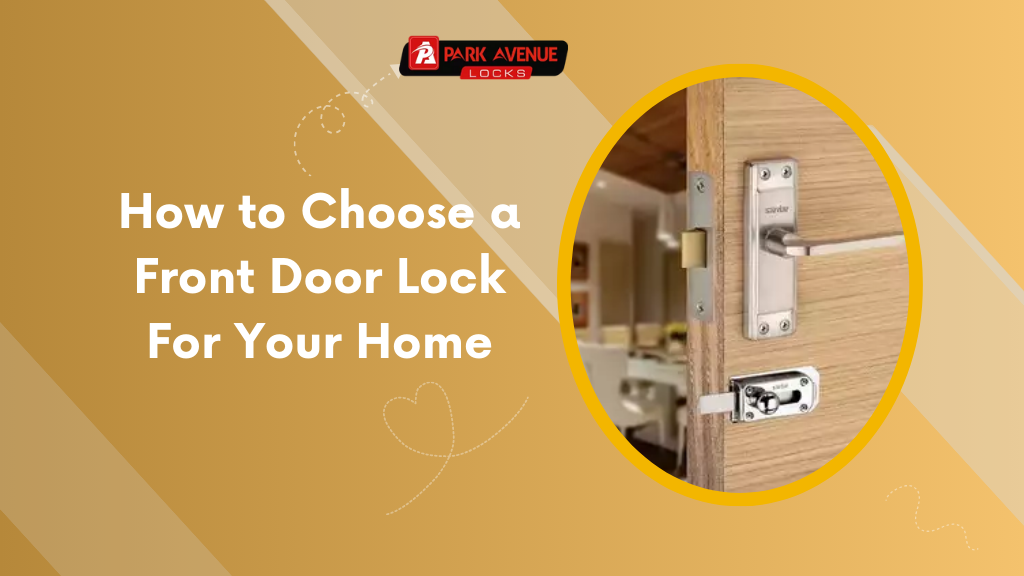 How to Choose a Front Door Lock For Your Home