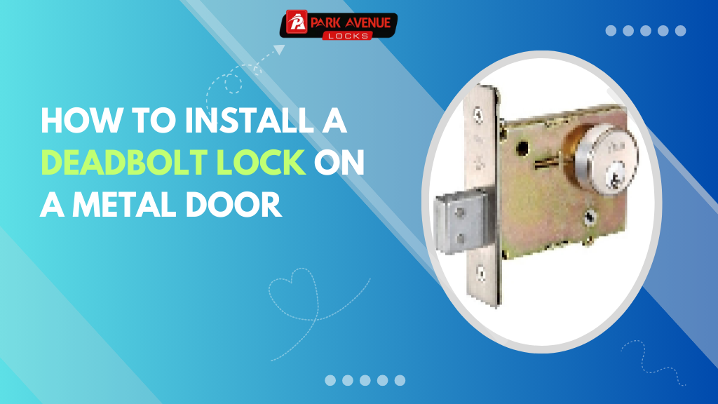How to Install a Deadbolt Lock on a Metal Door