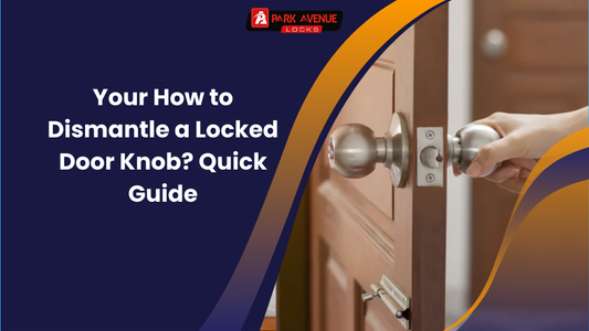 How to Dismantle a Locked Door Knob? Quick Guide