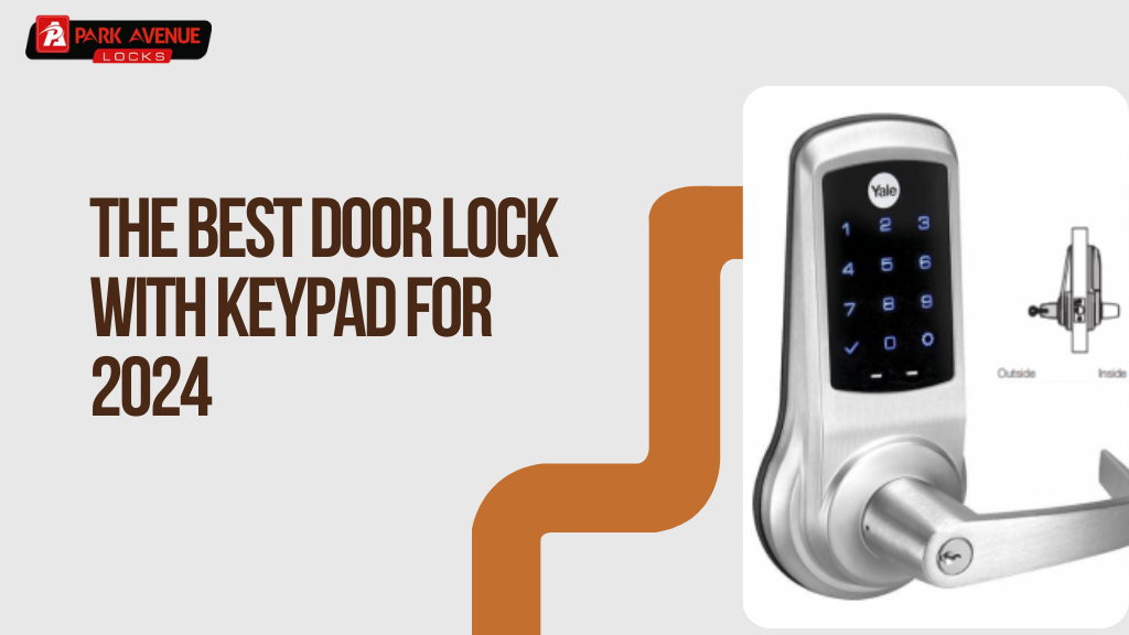 The Best Door Lock with Keypad for 2024